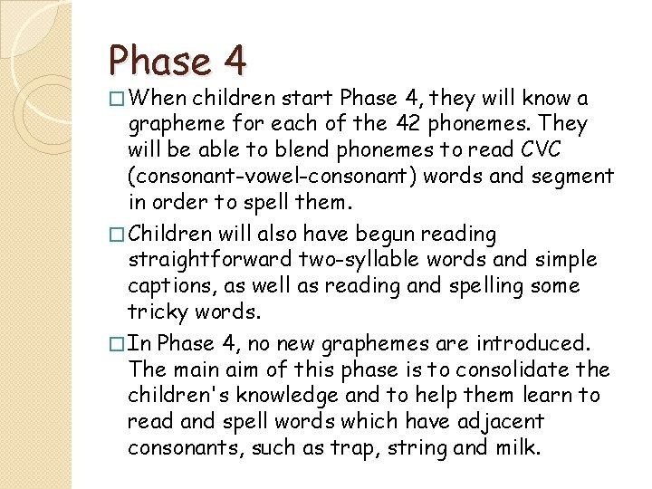 Phase 4 � When children start Phase 4, they will know a grapheme for Phase 4 � When children start Phase 4, they will know a grapheme for