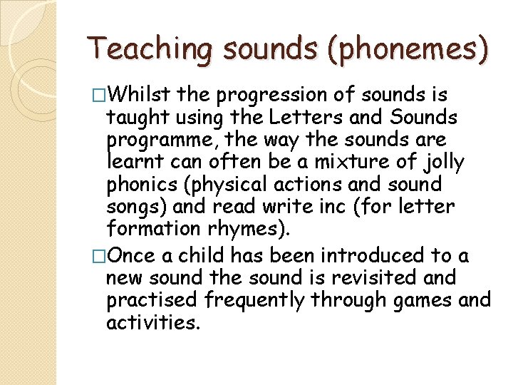 Teaching sounds (phonemes) �Whilst the progression of sounds is taught using the Letters and Teaching sounds (phonemes) �Whilst the progression of sounds is taught using the Letters and