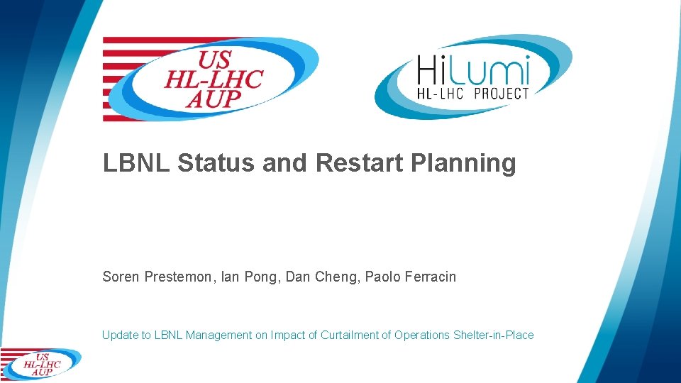 LBNL Status and Restart Planning Soren Prestemon, Ian Pong, Dan Cheng, Paolo Ferracin Update