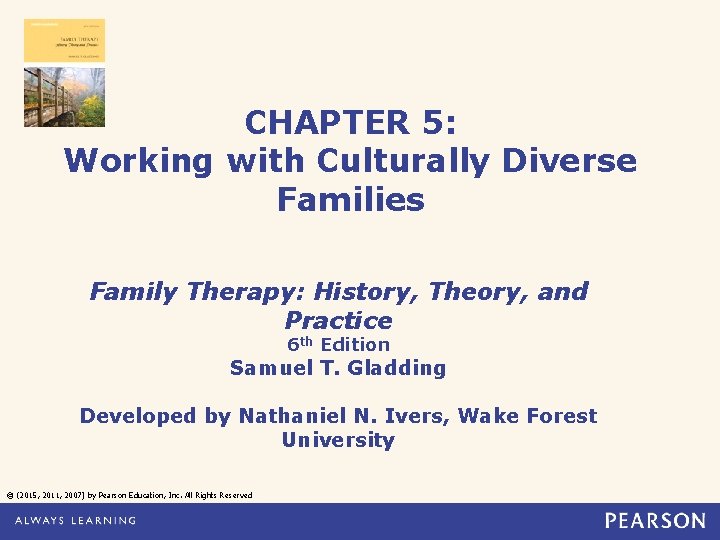 CHAPTER 5: Working with Culturally Diverse Families Family Therapy: History, Theory, and Practice 6