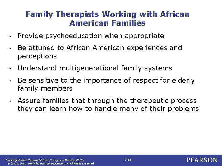 Family Therapists Working with African American Families • Provide psychoeducation when appropriate • Be