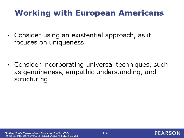 Working with European Americans • Consider using an existential approach, as it focuses on