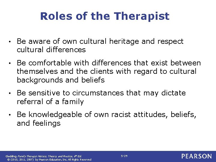 Roles of the Therapist • Be aware of own cultural heritage and respect cultural