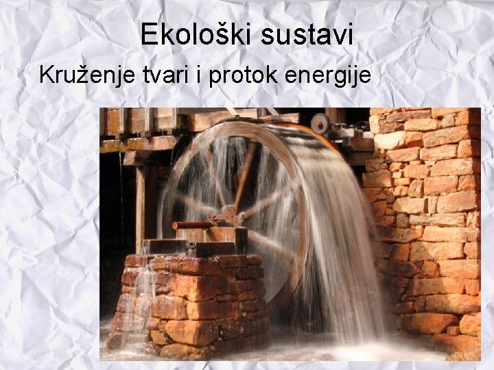 Ekološki sustavi Kruženje tvari i protok energije 