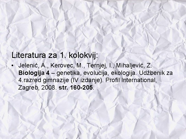 Literatura za 1. kolokvij: • Jelenić, A. , Kerovec, M. , Ternjej, I. ,