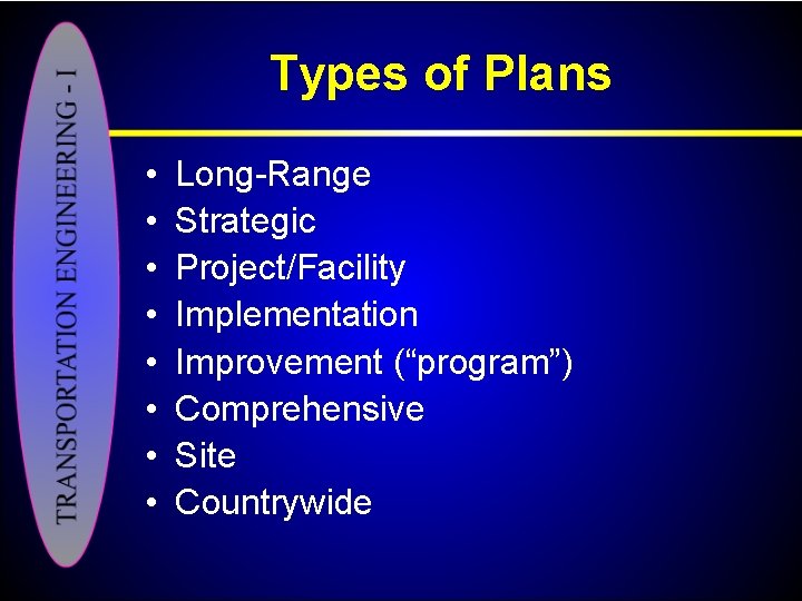 Types of Plans • • Long-Range Strategic Project/Facility Implementation Improvement (“program”) Comprehensive Site Countrywide