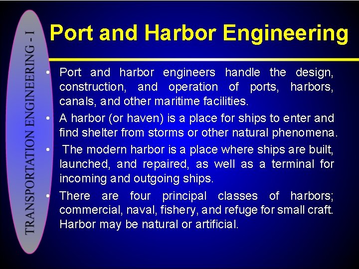 Port and Harbor Engineering • Port and harbor engineers handle the design, construction, and