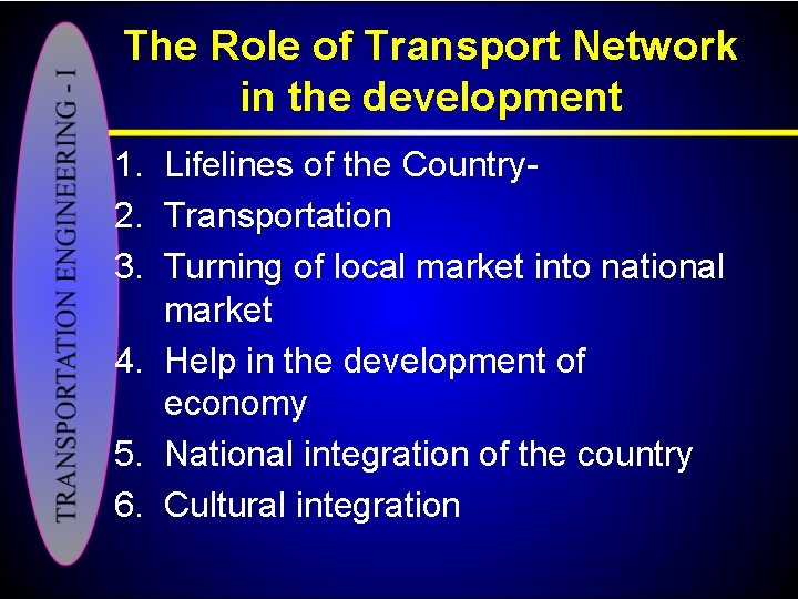 The Role of Transport Network in the development 1. Lifelines of the Country 2.