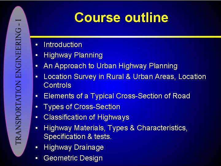 Course outline • • • Introduction Highway Planning An Approach to Urban Highway Planning