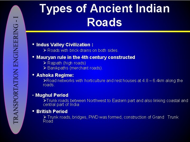 Types of Ancient Indian Roads • Indus Valley Civilization : Ø Roads with brick