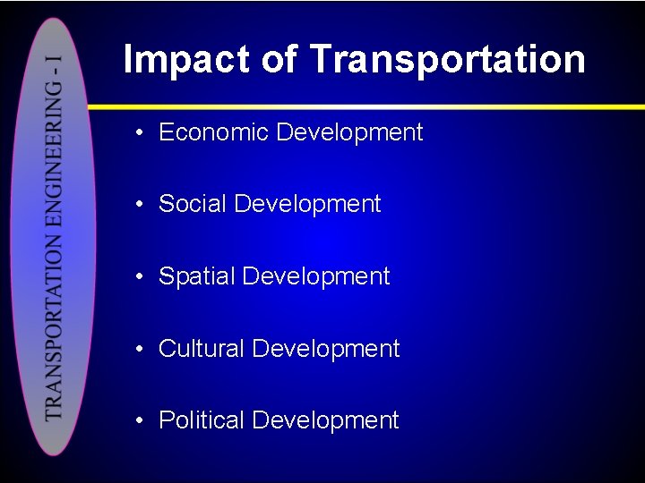 Impact of Transportation • Economic Development • Social Development • Spatial Development • Cultural