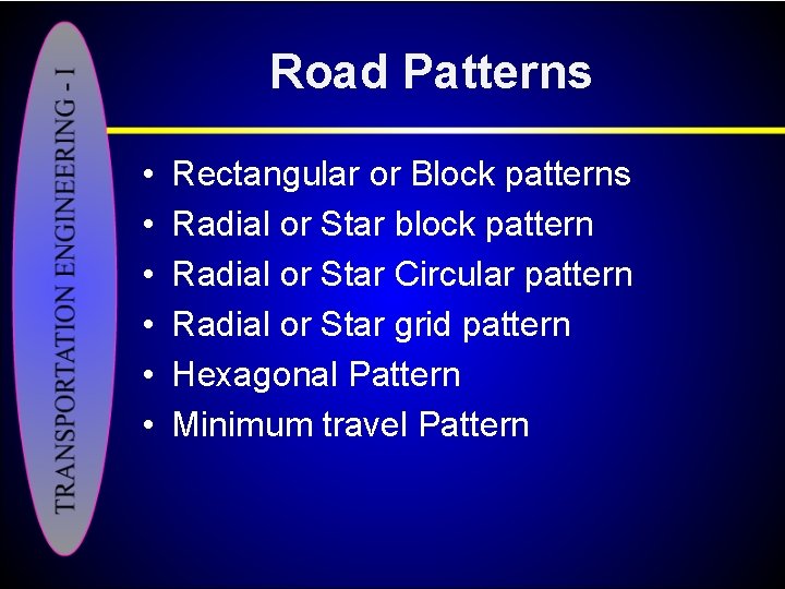 Road Patterns • • • Rectangular or Block patterns Radial or Star block pattern