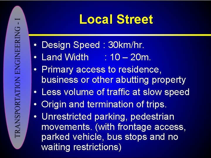 Local Street • Design Speed : 30 km/hr. • Land Width : 10 –