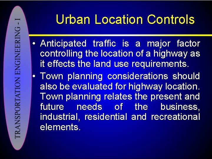 Urban Location Controls • Anticipated traffic is a major factor controlling the location of