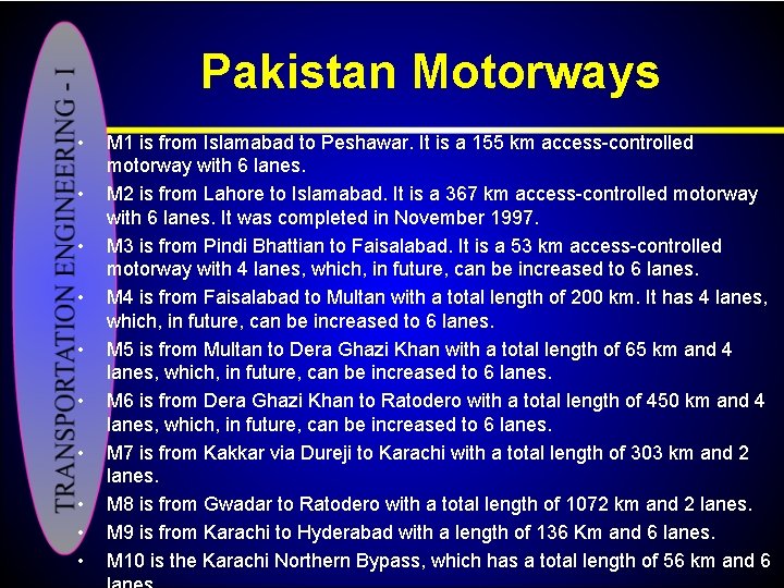 Pakistan Motorways • • • M 1 is from Islamabad to Peshawar. It is