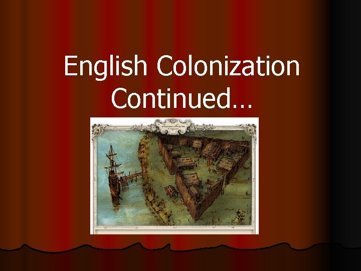 English Colonization Continued… 