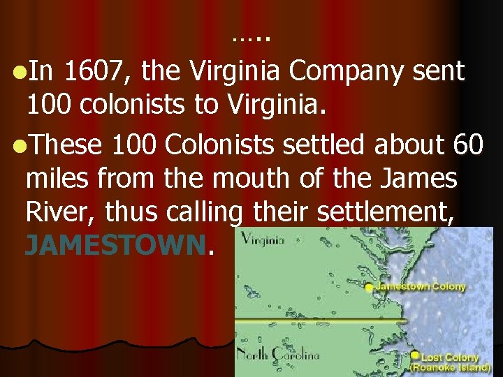 …. . l. In 1607, the Virginia Company sent 100 colonists to Virginia. l.