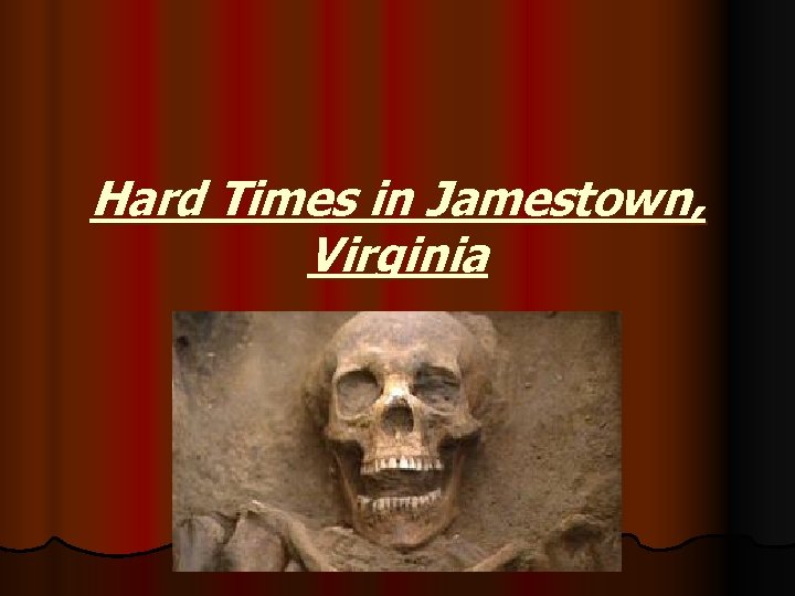 Hard Times in Jamestown, Virginia 