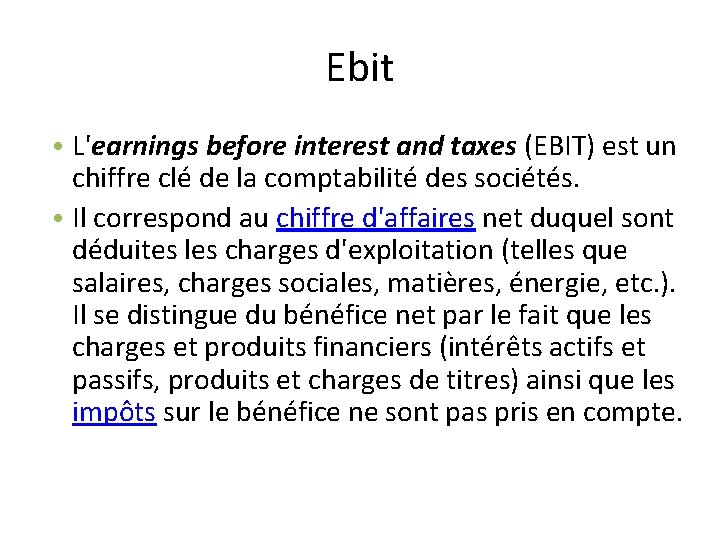 Ebit • L'earnings before interest and taxes (EBIT) est un chiffre clé de la