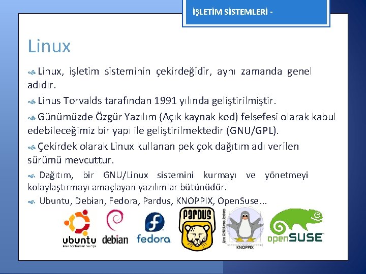 İŞLETİM SİSTEMLERİ - Linux, işletim sisteminin çekirdeğidir, aynı zamanda genel adıdır. Linus Torvalds tarafından