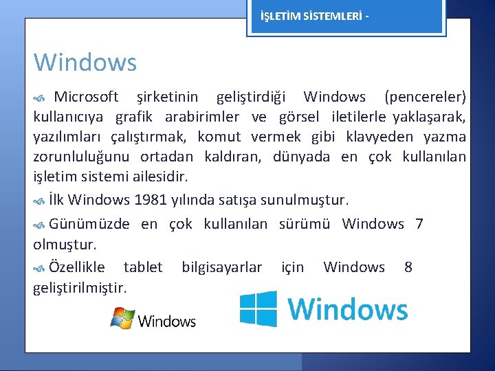 İŞLETİM SİSTEMLERİ - Windows Microsoft şirketinin geliştirdiği Windows (pencereler) kullanıcıya grafik arabirimler ve görsel