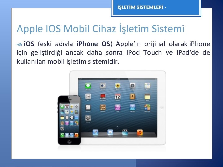 İŞLETİM SİSTEMLERİ - Apple IOS Mobil Cihaz İşletim Sistemi i. OS (eski adıyla i.