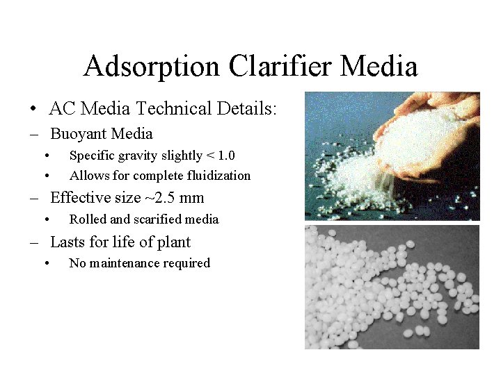 Adsorption Clarifier Media • AC Media Technical Details: – Buoyant Media • • Specific
