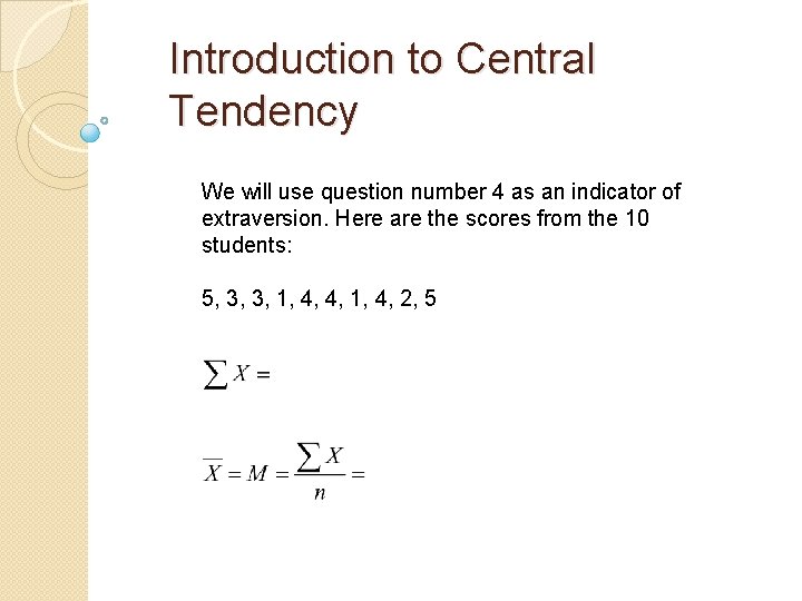 Introduction to Central Tendency We will use question number 4 as an indicator of Introduction to Central Tendency We will use question number 4 as an indicator of