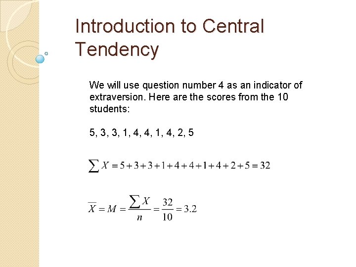 Introduction to Central Tendency We will use question number 4 as an indicator of Introduction to Central Tendency We will use question number 4 as an indicator of