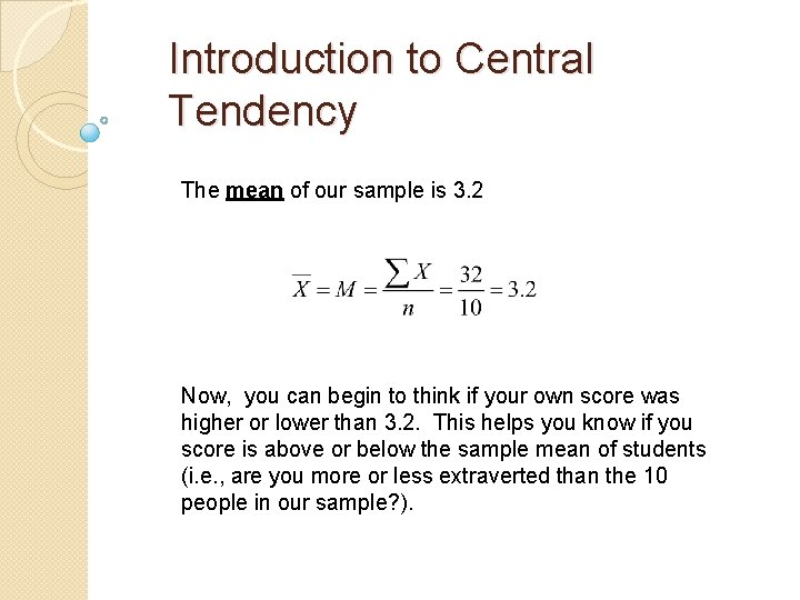 Introduction to Central Tendency The mean of our sample is 3. 2 Now, you Introduction to Central Tendency The mean of our sample is 3. 2 Now, you