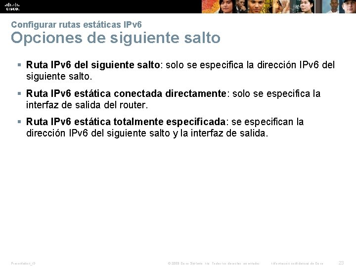 Verificar una ruta estática predeterminada Configurar rutas estáticas IPv 6 Opciones de siguiente salto Verificar una ruta estática predeterminada Configurar rutas estáticas IPv 6 Opciones de siguiente salto