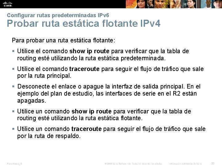 Verificar una ruta estática predeterminada Configurar rutas predeterminadas IPv 6 Probar ruta estática flotante Verificar una ruta estática predeterminada Configurar rutas predeterminadas IPv 6 Probar ruta estática flotante
