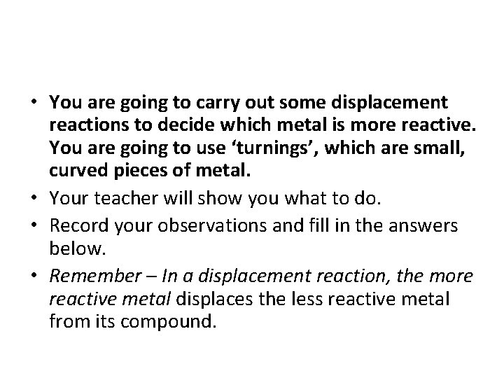  • You are going to carry out some displacement reactions to decide which