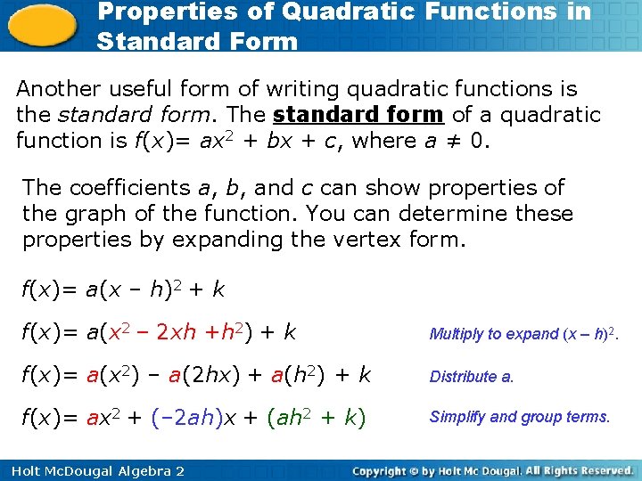 Properties of Quadratic Functions in Standard Form Another useful form of writing quadratic functions