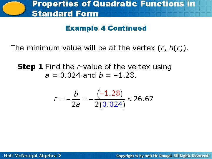 Properties of Quadratic Functions in Standard Form Example 4 Continued The minimum value will
