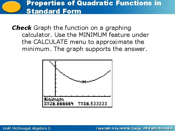 Properties of Quadratic Functions in Standard Form Check Graph the function on a graphing