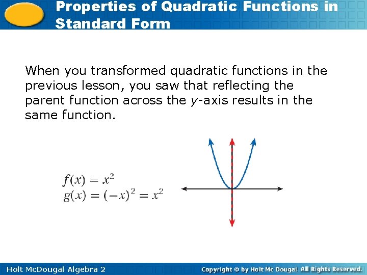 Properties of Quadratic Functions in Standard Form When you transformed quadratic functions in the