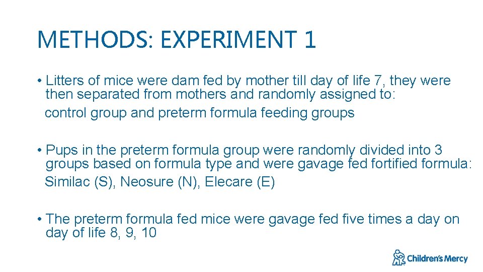 METHODS: EXPERIMENT 1 • Litters of mice were dam fed by mother till day