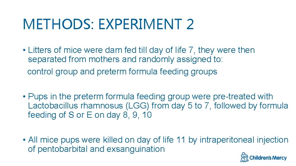 METHODS: EXPERIMENT 2 • Litters of mice were dam fed till day of life