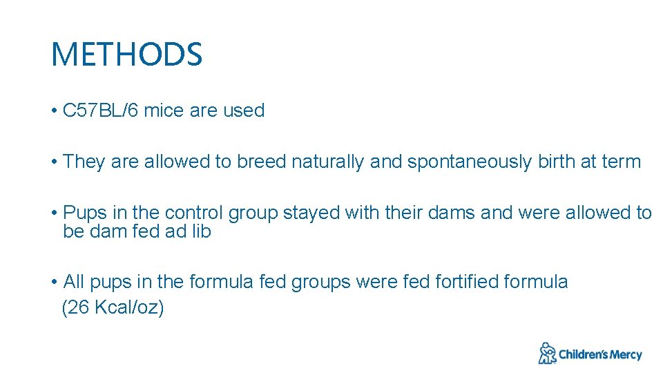 METHODS • C 57 BL/6 mice are used • They are allowed to breed