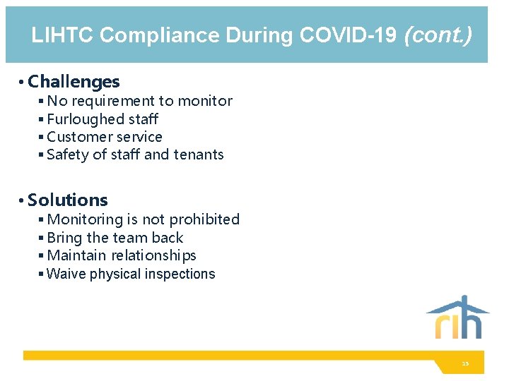 LIHTC Compliance During COVID-19 (cont. ) • Challenges § No requirement to monitor §