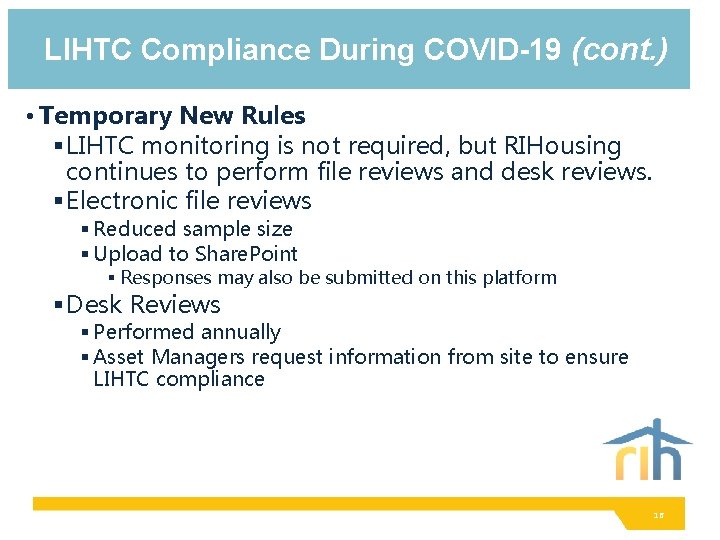 LIHTC Compliance During COVID-19 (cont. ) • Temporary New Rules § LIHTC monitoring is