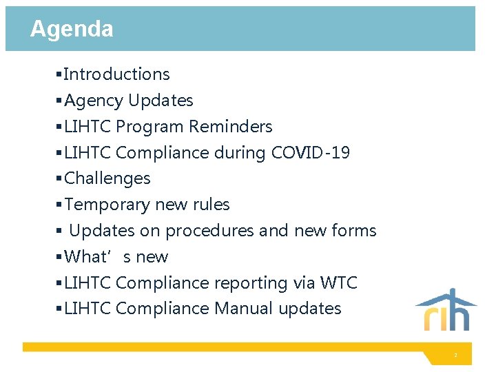 Agenda § Introductions § Agency Updates § LIHTC Program Reminders § LIHTC Compliance during
