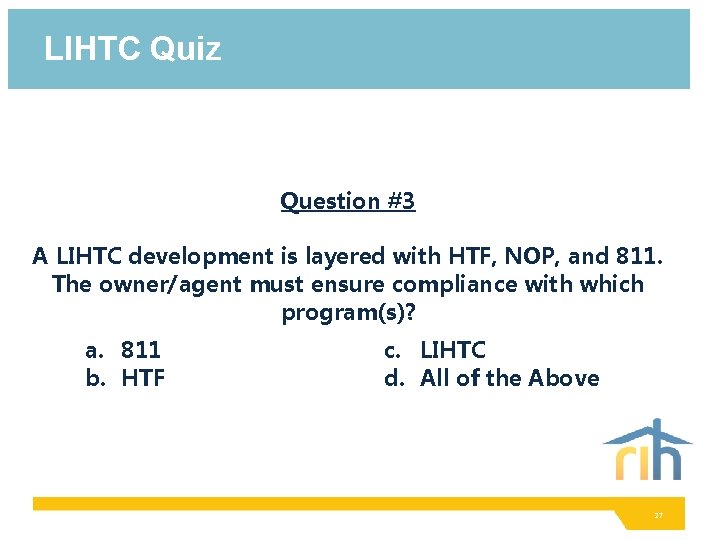 LIHTC Quiz Question #3 A LIHTC development is layered with HTF, NOP, and 811.