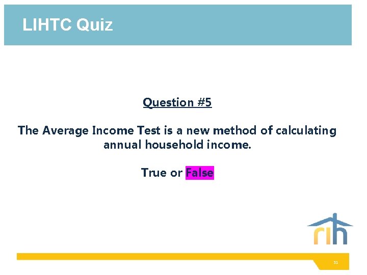 LIHTC Quiz Question #5 The Average Income Test is a new method of calculating