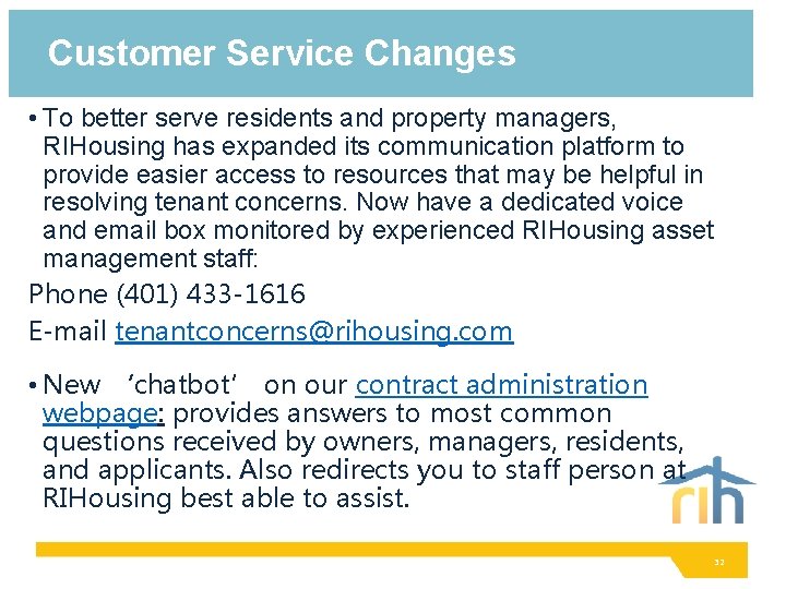 Customer Service Changes • To better serve residents and property managers, RIHousing has expanded