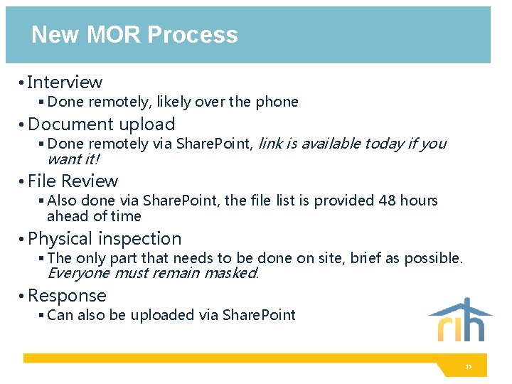 New MOR Process • Interview § Done remotely, likely over the phone • Document