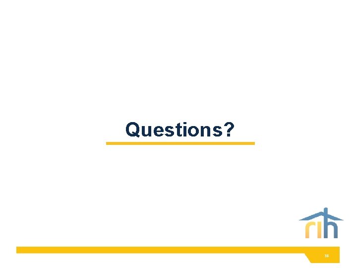 Questions? 38 