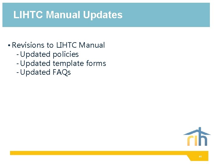 LIHTC Manual Updates • Revisions to LIHTC Manual - Updated policies - Updated template
