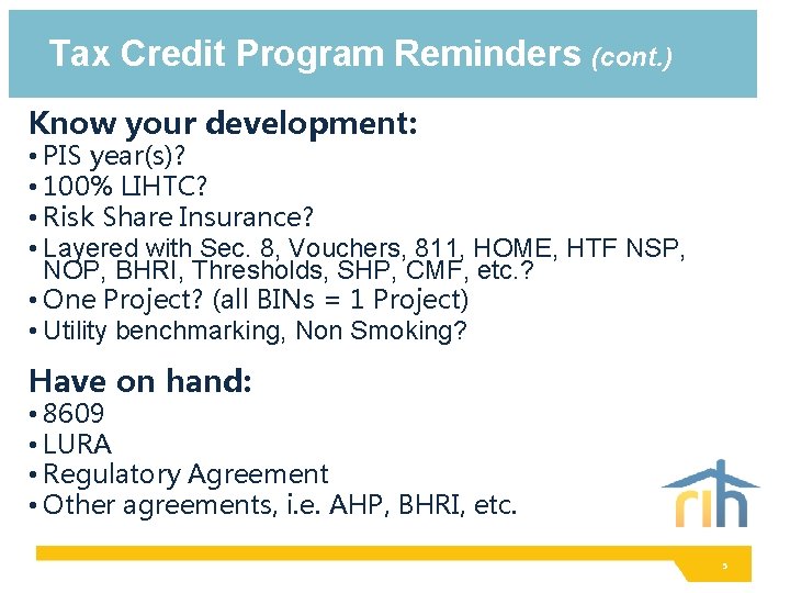 Tax Credit Program Reminders (cont. ) Know your development: • PIS year(s)? • 100%
